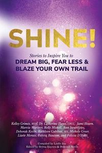 Produktbild: Shine!: Stories to Inspire You to Dream Big, Fear Less & Blaze Your Own Trail