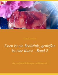 Produktbild: Essen ist ein Bed&uuml;rfnis, genie&szlig;en ist eine Kunst Band 2