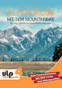 Alpencross mit dem Mountainbike: Alpe Adria, Dolomiten und Schweizerischer Nationalpark
