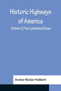 Produktbild: Historic Highways of America; (Volume X) The Cumberland Road