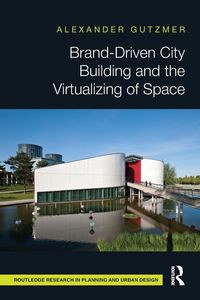 Produktbild: Brand-Driven City Building and the Virtualizing of Space