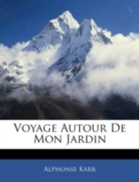 Produktbild: Karr, A: Voyage Autour De Mon Jardin