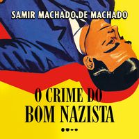 Produktbild: O crime do bom nazista - Pr&ecirc;mio Jabuti 2024 Romance de entretenimento
