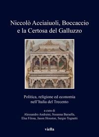Produktbild: Niccol&ograve; Acciaiuoli, Boccaccio e la Certosa del Galluzzo. Politica, religione ed economia nell'Italia del Trecento