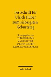 Bild vom Artikel Festschrift für Ulrich Huber zum siebzigsten Geburtstag vom Autor Theodor Baums