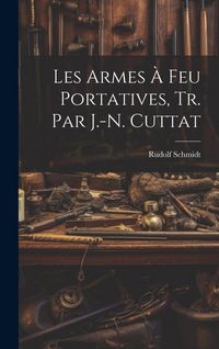 Produktbild: Les Armes &Agrave; Feu Portatives, Tr. Par J.-N. Cuttat