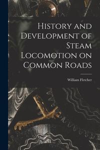 Produktbild: History and Development of Steam Locomotion on Common Roads