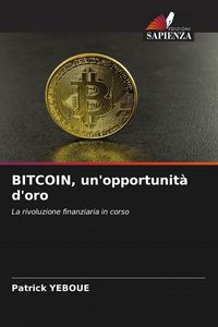 Produktbild: BITCOIN, un'opportunit&agrave; d'oro