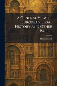 Produktbild: A General View of European Legal History and Other Papers