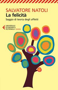Produktbild: La felicit&agrave;. Saggio di teoria degli affetti