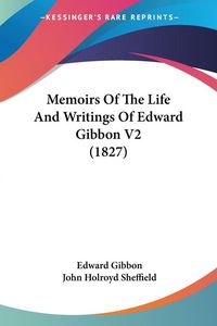 Produktbild: Memoirs Of The Life And Writings Of Edward Gibbon V2 (1827)