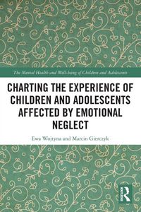 Produktbild: Charting the Experience of Children and Adolescents Affected by Emotional Neglect