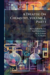 Produktbild: A Treatise On Chemistry, Volume 2, Part 1