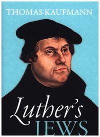Bild vom Artikel Luther's Jews vom Autor Thomas Kaufmann
