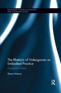 Produktbild: Holmes, S: The Rhetoric of Videogames as Embodied Practice