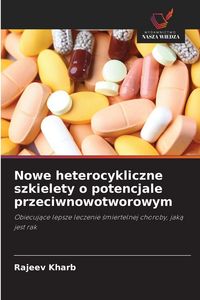 Produktbild: Nowe heterocykliczne szkielety o potencjale przeciwnowotworowym