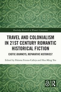 Produktbild: Travel and Colonialism in 21st Century Romantic Historical Fiction