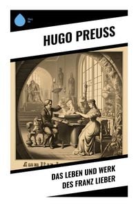 Produktbild: Das Leben und Werk des Franz Lieber