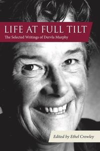 Bild vom Artikel Life at Full Tilt: The Selected Writings of Dervla Murphy vom Autor Dervla Murphy
