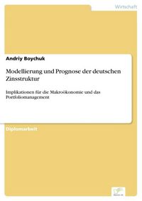 Produktbild: Modellierung und Prognose der deutschen Zinsstruktur