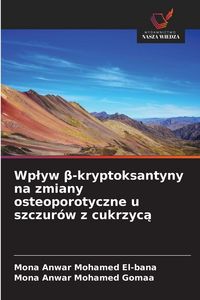 Produktbild: Wp&iquest;yw &iquest;-kryptoksantyny na zmiany osteoporotyczne u szczur&oacute;w z cukrzyc&iquest;