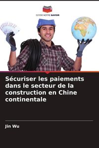 Produktbild: S&eacute;curiser les paiements dans le secteur de la construction en Chine continentale