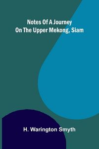 Produktbild: Notes of a Journey on the Upper Mekong, Siam