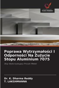 Produktbild: Poprawa Wytrzyma&iquest;o&iquest;ci I Odporno&iquest;ci Na Zu&iquest;ycie Stopu Aluminium 7075