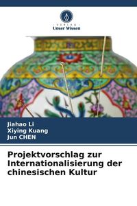 Produktbild: Projektvorschlag zur Internationalisierung der chinesischen Kultur
