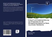Produktbild: Entwurf und Implementierung von Prognosen f&uuml;r die Windgeschwindigkeit auf Basis neuronaler Netzwerke