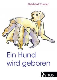 Bild vom Artikel Ein Hund wird geboren vom Autor Eberhard Trumler