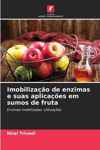 Produktbild: Imobiliza&ccedil;&atilde;o de enzimas e suas aplica&ccedil;&otilde;es em sumos de fruta