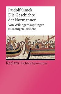 Produktbild: Die Geschichte der Normannen. Von Wikingerh&auml;uptlingen zu K&ouml;nigen Siziliens