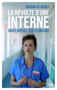 Produktbild: La r&eacute;volte d'une interne : sant&eacute;, h&ocirc;pital : &eacute;tat d'urgence