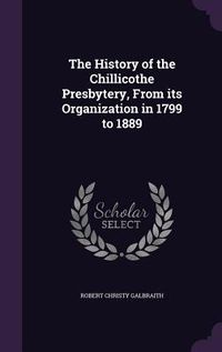 Produktbild: The History of the Chillicothe Presbytery, From its Organization in 1799 to 1889