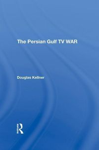 Produktbild: Kellner, D: The Persian Gulf Tv War