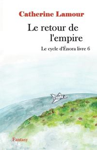 Produktbild: Le retour de l'empire: Le cycle d'&Eacute;nora livre 6