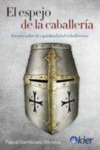 Produktbild: El espejo de la caballer&iacute;a : ensayo sobre la espiritualidad caballeresca