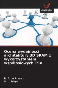 Produktbild: Ocena wydajno&iquest;ci architektury 3D SRAM z wykorzystaniem wsp&oacute;&iquest;osiowych TSV