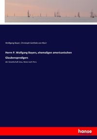 Produktbild: Herrn P. Wolfgang Bayers, ehemaligen americanischen Glaubenspredigers