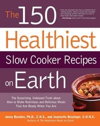 Produktbild: The 150 Healthiest Slow Cooker Recipes on Earth