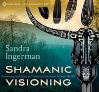Produktbild: Shamanic Visioning: Connecting with Spirit to Transform Your Inner and Outer Worlds