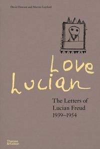 Produktbild: Love Lucian: The Letters of Lucian Freud 1939-1954 - A Times Best Art Book of 2022