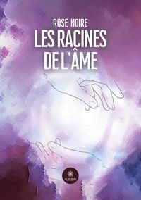 Produktbild: Rose Noire: Racines de l'&acirc;me