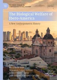 Produktbild: The Biological Welfare of Ibero-America - A New Anthropometric History