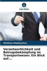 Produktbild: Verantwortlichkeit und Betrugsbek&auml;mpfung im Transportwesen: Ein Blick auf...