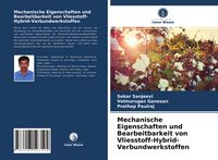 Produktbild: Mechanische Eigenschaften und Bearbeitbarkeit von Vliesstoff-Hybrid-Verbundwerkstoffen