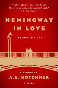 Produktbild: Hemingway in Love: His Own Story: A Memoir by A. E. Hotchner