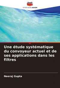 Produktbild: Une &eacute;tude syst&eacute;matique du convoyeur actuel et de ses applications dans les filtres