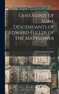 Produktbild: Genealogy of Some Descendants of Edward Fuller of the Mayflower